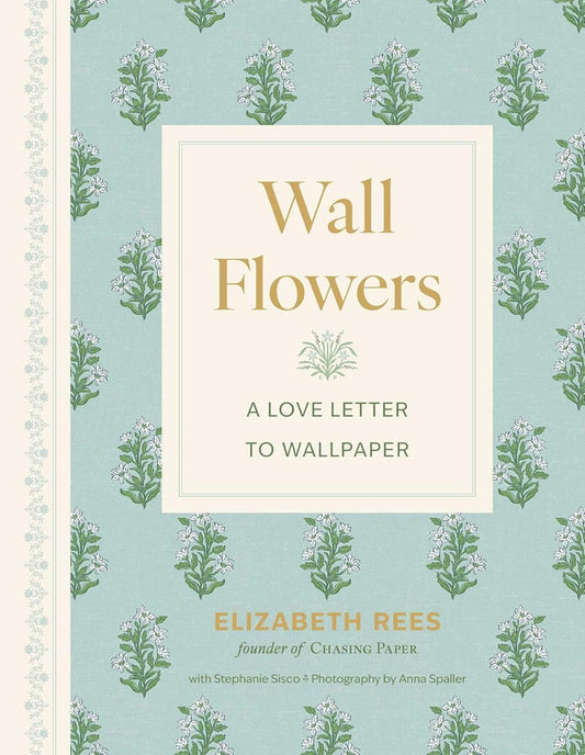 Book cover of 'Wall Flowers: A Love Letter to Wallpaper' by Elizabeth Rees with floral pattern.